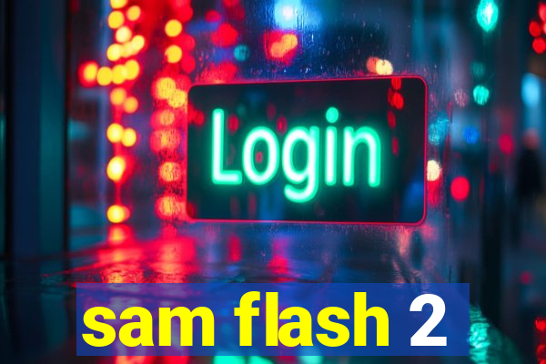 sam flash 2